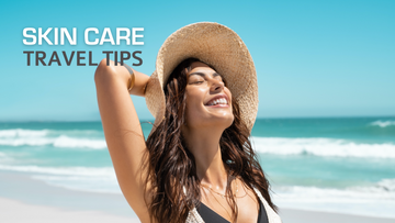 Tips for Travelling with Your Skin Care Essentials