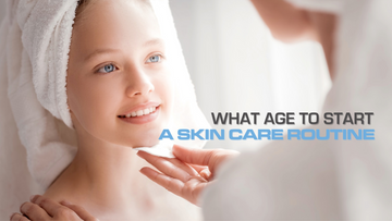 What is the best age to start a skin care routine?